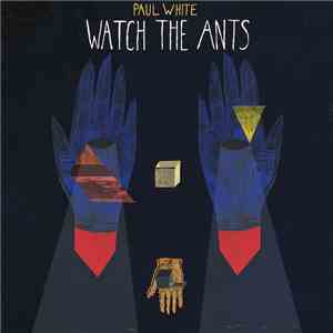 Paul White  - Watch The Ants