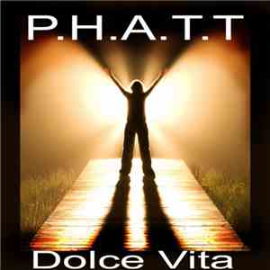 P.H.A.T.T. - Dolce Vita