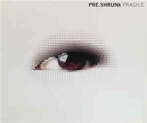 Pre.Shrunk - Fragile