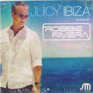 Robbie Rivera - Juicy Ibiza