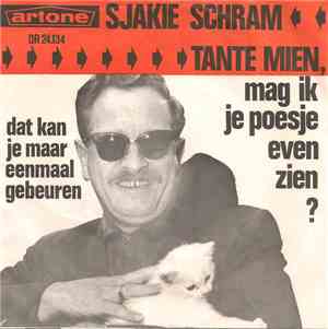 Sjakie Schram - Dat Kan Je Maar Eenmaal Gebeuren / Tante Mien, Mag Ik Je Poesje Even Zien?