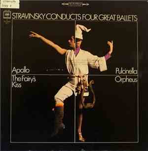 Stravinsky - Stravinsky Conducts Four Great Ballets (Apollo; Orpheus; Pulcinella; The Fairy's Kiss)