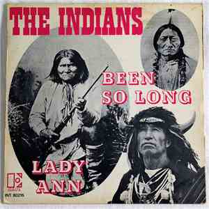 The Indians  - Been So Long / Lady Ann
