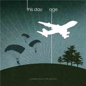 This Day And Age - ...Always Leave The Ground
