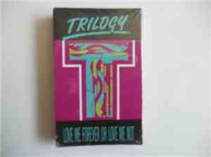 Trilogy - Love Me Forever Or Love Me Not