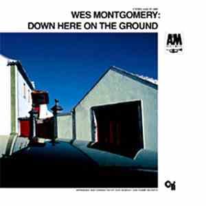 Wes Montgomery - Down Here On The Ground