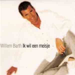 Willem Barth - Ik wil een meisje