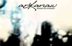 Arkanau - Demos & Remixes