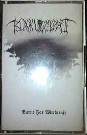 Black Witchcraft - Burnt For Witchcraft