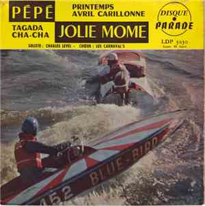Charles Level / Les Carnaval's - Pépé / Printemps Avril Carilonne / Tagada Cha-Cha / Jolie Mome