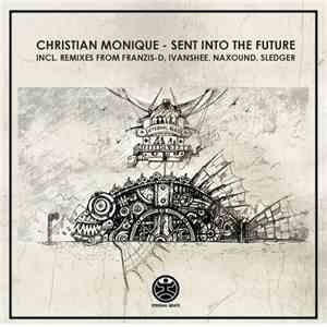 Christian Monique - Sent Into The Future