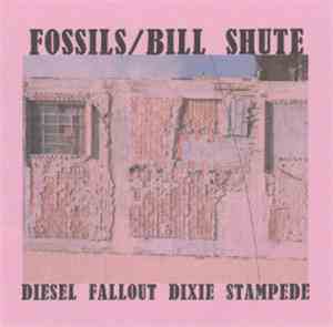 Fossils / Bill Shute - Diesel Fallout Dixie Stampede