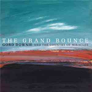 Gord Downie And The Country Of Miracles - The Grand Bounce