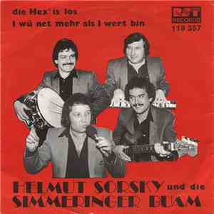 Helmut Sorsky Und Die Simmeringer Buam - Die Hex' Is Los / I Wü Net Mehr Als I Wert Bin