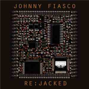 Johnny Fiasco - Re:Jacked
