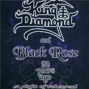 King Diamond  & Black Rose  - 20 Years Ago A Night Of Rehearsal