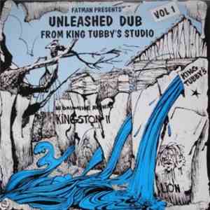 King Tubby - Fatman Presents: Unleashed Dub From King Tubby's Studio Vol. 1