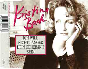 Kristina Bach - Ich Will Nicht Länger Dein Geheimnis Sein