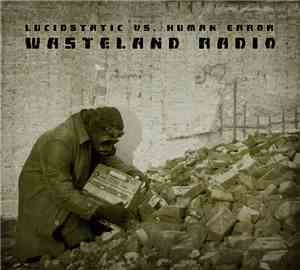 Lucidstatic vs. Human Error  - Wasteland Radio