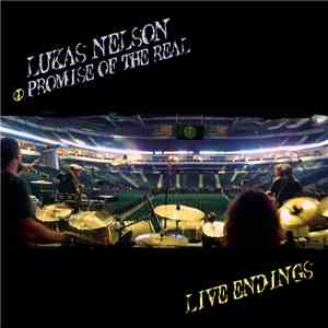 Lukas Nelson &  Promise Of The Real - Live Endings