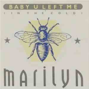Marilyn - Baby U Left Me (In The Cold)