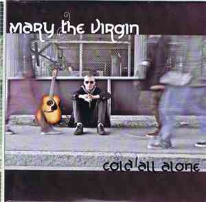 Mary The Virgin - Cold All Alone