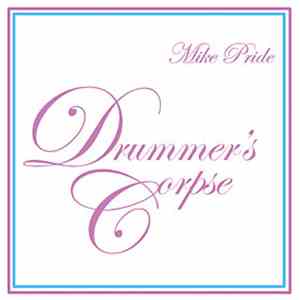Mike Pride - Drummer's Corpse