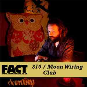 Moon Wiring Club - FACT Mix 310