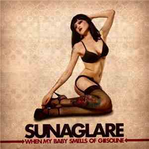 Sunaglare - When My Baby Smells Of Gasoline