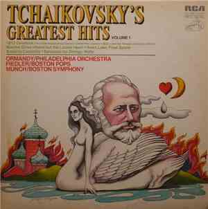 Tchaikovsky, Eugene Ormandy, The Philadelphia Orchestra, Arthur Fiedler, Boston Pops, Charles Munch, Boston Symphony - Tchaikovsky's Greatest Hits Volume 1