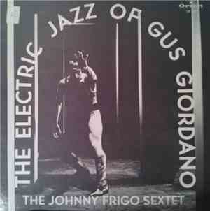 The Johnny Frigo Sextet - The Electric Jazz Of Gus Giordano