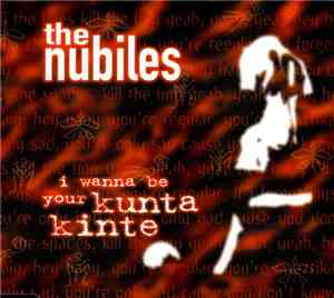 The Nubiles - I Wanna Be Your Kunta Kinte