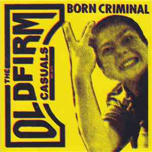 The Old Firm Casuals - Born Criminal