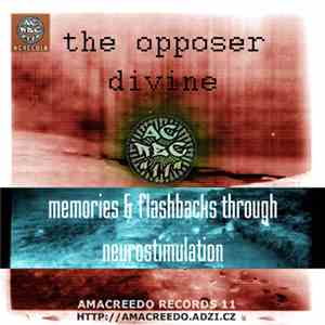 The Opposer Divine - Memories & Flashbacks Through Neurostimulation