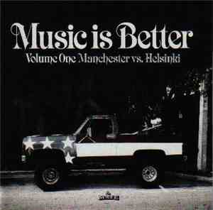 Various - Music Is Better Volume One - Manchester Vs. Helsinki