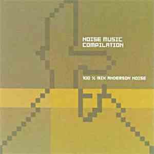 Anderson Noise - Noise Music Compilation - 100% Mix Anderson Noise