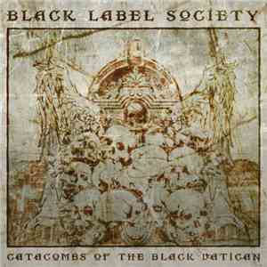 Black Label Society - Catacombs Of The Black Vatican