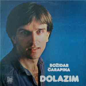 Božidar Čarapina - Dolazim