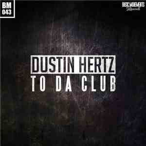 Dustin Hertz - To Da Club