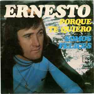 Ernesto  - Porque Te Quiero / Somos Felices