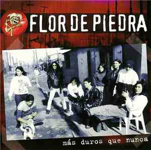 Flor De Piedra - Mas Duros Que Nunca