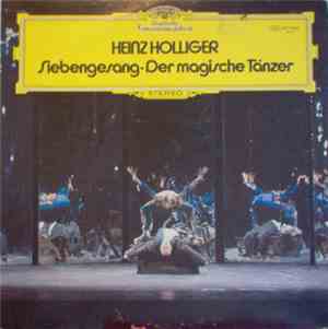 Heinz Holliger - Siebengesang / Der Magische Tänzer