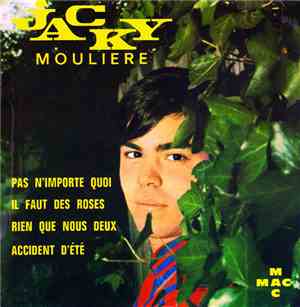 Jacky Moulière - Pas N'importe Quoi / Il Faut Des Roses / Rien Que Nous Deux / Accident D'été