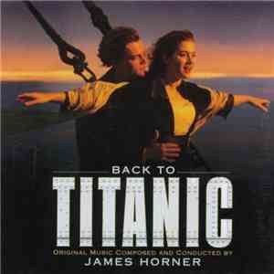 James Horner - Back To Titanic (Music From The Motion Picture)