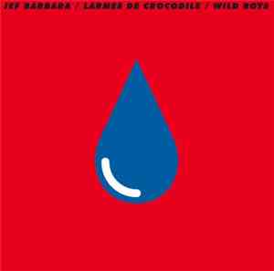 Jef Barbara - Larmes De Crocodile / Wild Boys