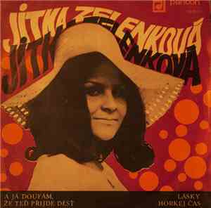 Jitka Zelenková - A Já Doufám, Že Teď Přijde Déšť / Lásky Horkej Čas