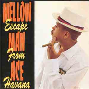 Mellow Man Ace - Escape From Havana