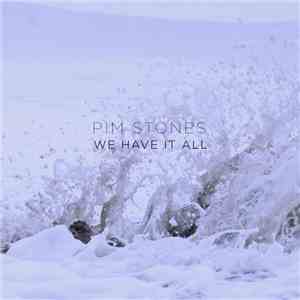 Pim Stones - We Have It All