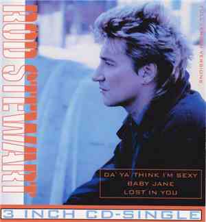 Rod Stewart - Da' Ya' Think I'm Sexy / Baby Jane / Lost In You