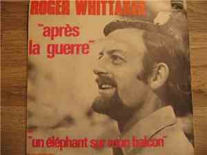 Roger Whittaker - Après La Guerre / Un Elephant Sur Mon Balcon